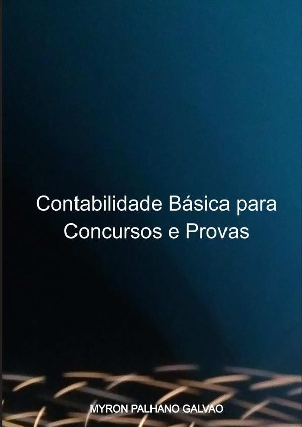 Contabilidade Basica Para Concursos E Provas | MyronPalhanoGalvao Sobrinho