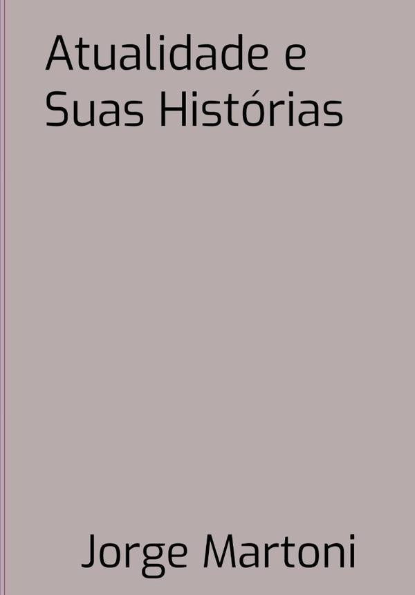 Atualidade E Suas Historias | Jorge Martoni