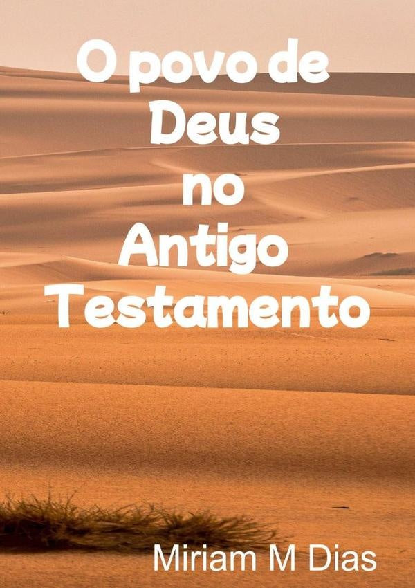 O Povo De Deus No Antigo Testamento | MiriamM Dias