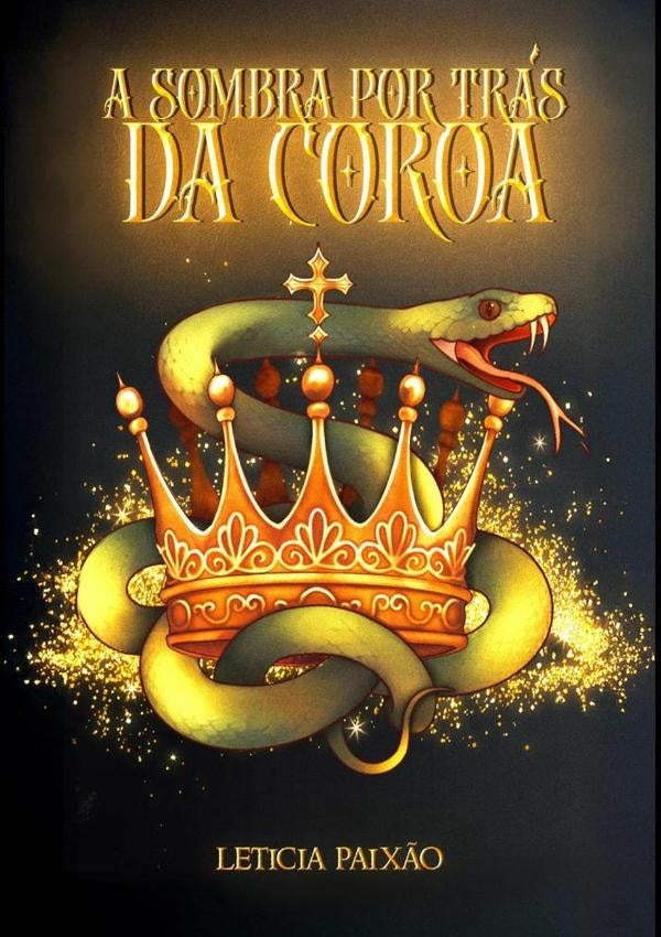 A Sombra Por Tras Da Coroa | Leticia Paix?o