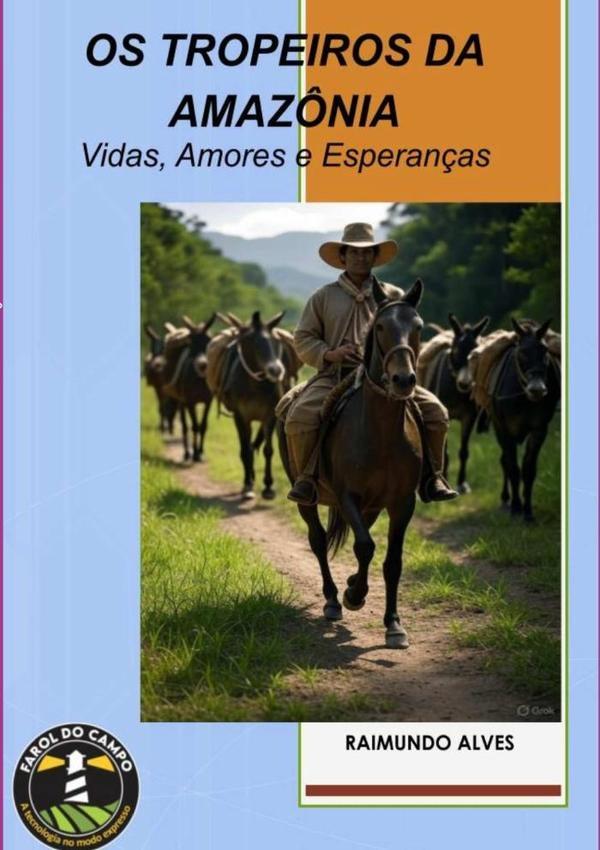 Os Tropeiros Da Amaz?nia | Raimundo Alves