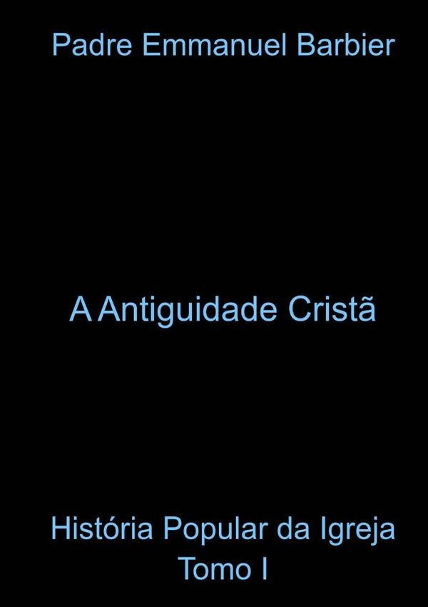 Historia Popular Da Igreja - Tomo I | PadreEmmanuel Barbier