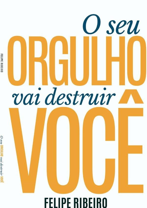 O Seu Orgulho Vai Destruir Voc? | Felipe Ribeiro