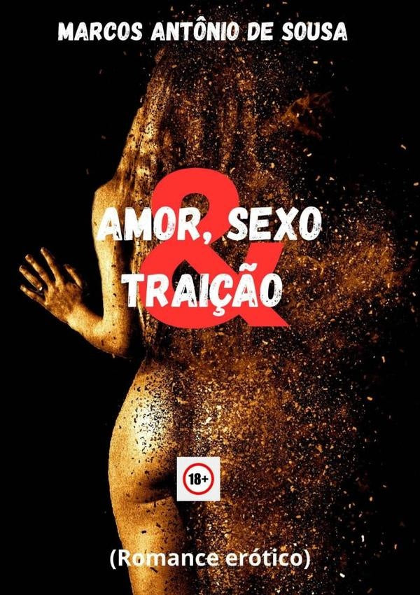 Amor, Sexo & Trai??o | MarcosAnt?nioDe Sousa