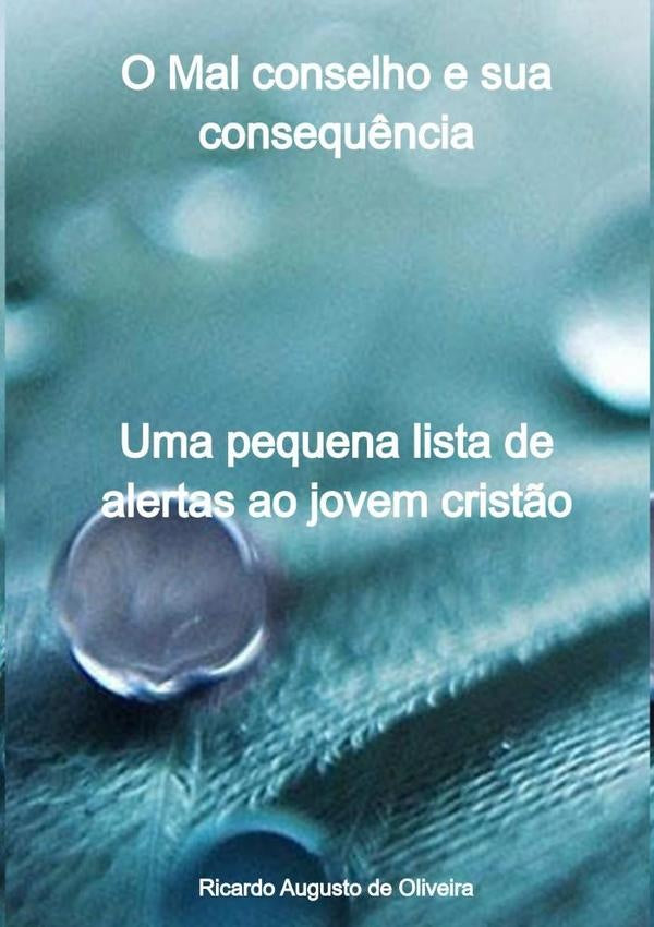 O Mal Conselho E Sua Consequ?ncia | RicardoAugustoDe Oliveira