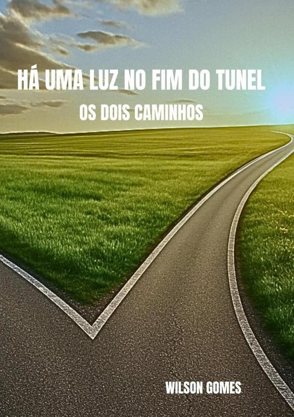 Ha Uma Luz No Fim Do Tunel | WilsonGomesDa Silva