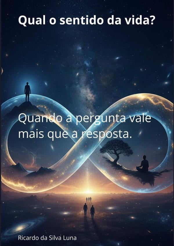 Qual O Sentido Da Vida? | RicardoDaSilva Luna