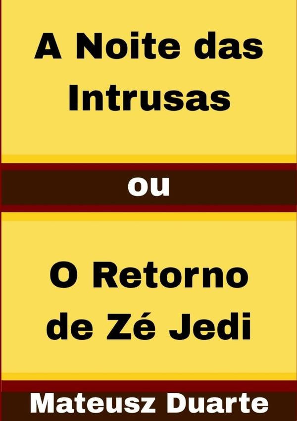 A Noite Das Intrusas Ou O Retorno De Ze Jedi | Mateusz Duarte