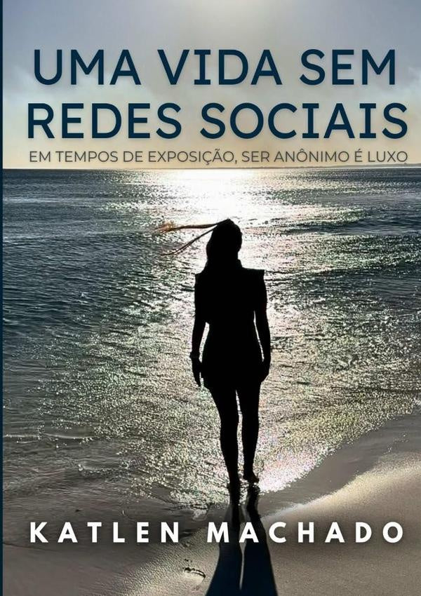 Uma Vida Sem Redes Sociais | Katlen Machado