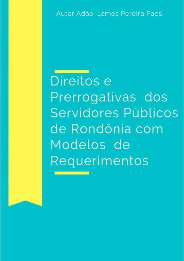 Direitos E Prerrogativas Dos Servidores Publicos De Rond?nia Com Modelos De Requerimentos | Ad?oJamesPereira Paes