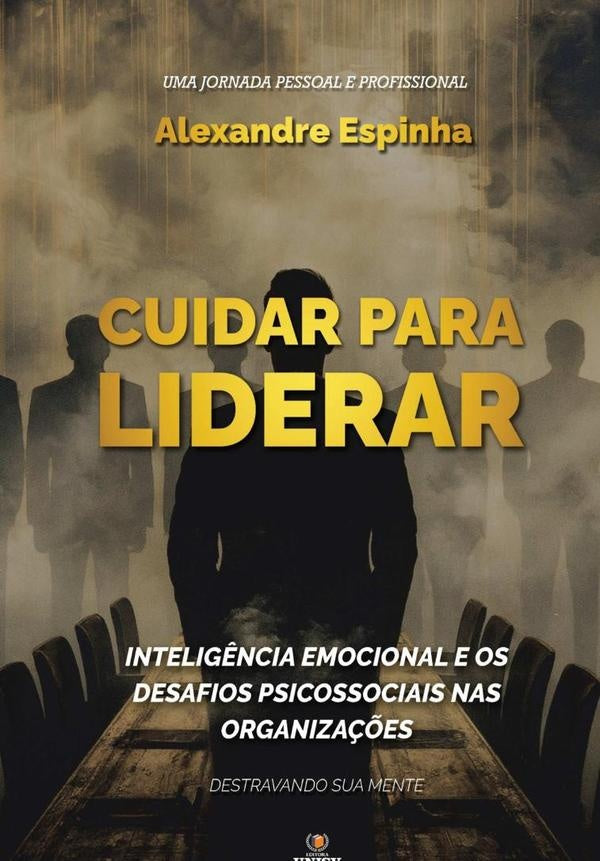 Cuidar Para Liderar | Alexandre Espinha