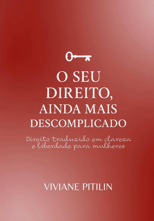 O Seu Direito Agora Mais Descomplicado | VivianeC.Sanches Pitilin