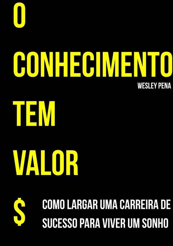 O Conhecimento Tem Valor | Wesley Pena