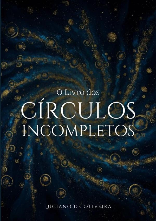 O Livro Dos Circulos Incompletos | LucianoDe Oliveira
