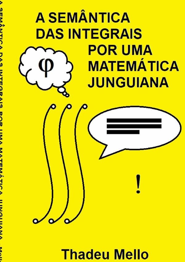 A Sem?ntica Das Integrais Por Uma Matematica Junguiana | Thadeu Mello