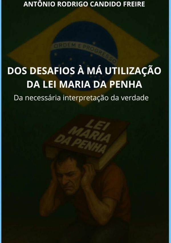 Dos Desafios ? Ma Utiliza??o Da Lei Maria Da Penha | AntonioRodrigoCandido Freire