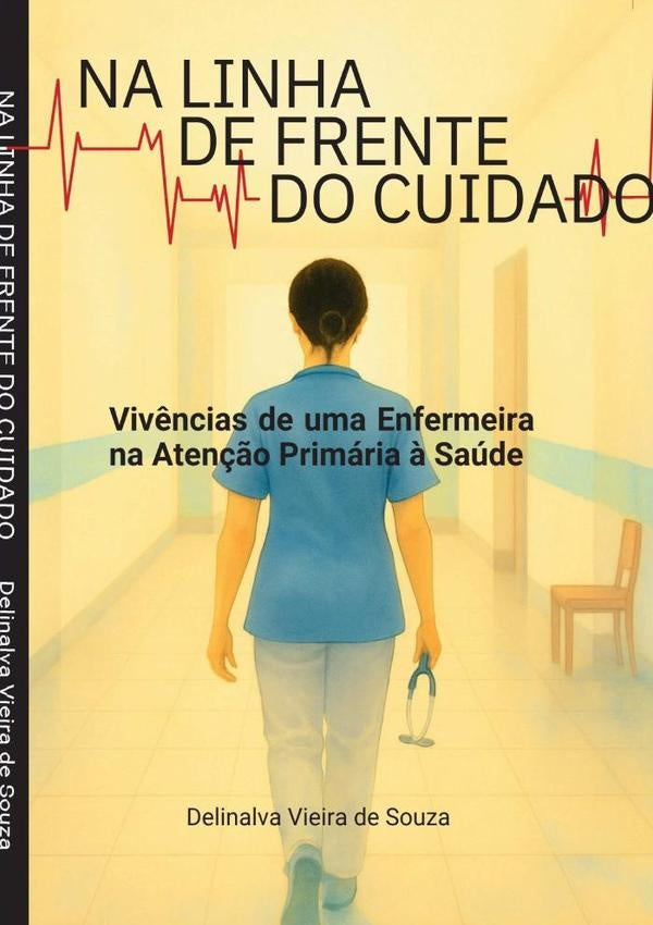 Na Linha De Frente Do Cuidado | DelinalvaVieiraDe Souza