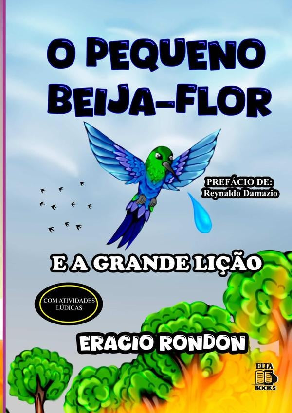 O Pequeno Beija-flor E A Grande Li??o | Eracio Rondon