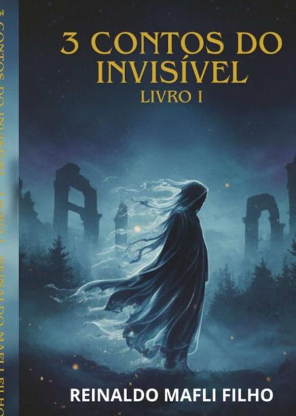 3 Contos Do Invisivel | ReinaldoMafli Filho