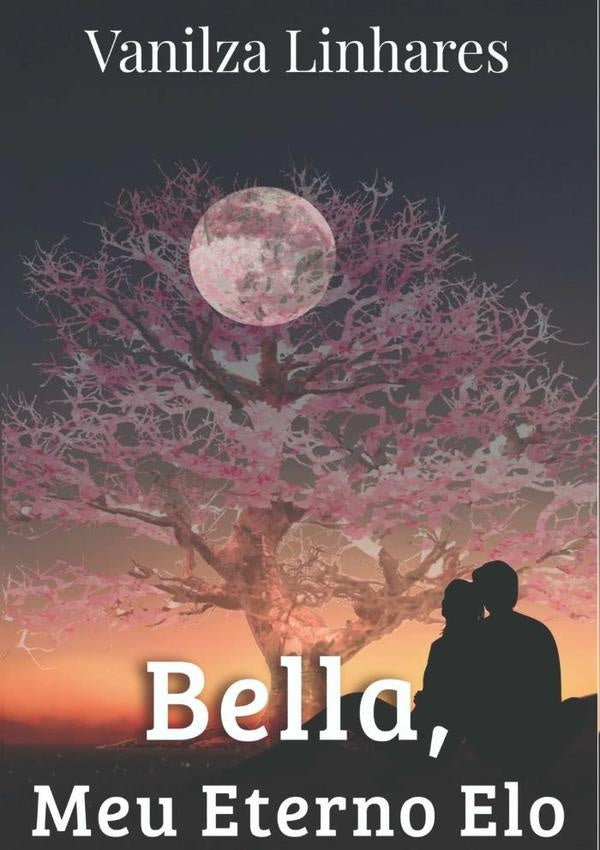 Bella, Meu Eterno Elo | Vanilza Linhares