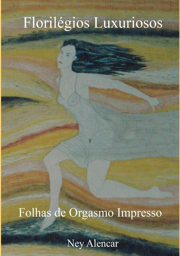 Florilegios Luxuriosos | Ney Alencar