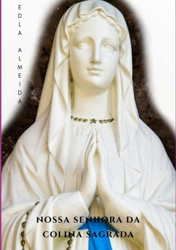 Nossa Senhora Da Colina Sagrada | Edla Almeida