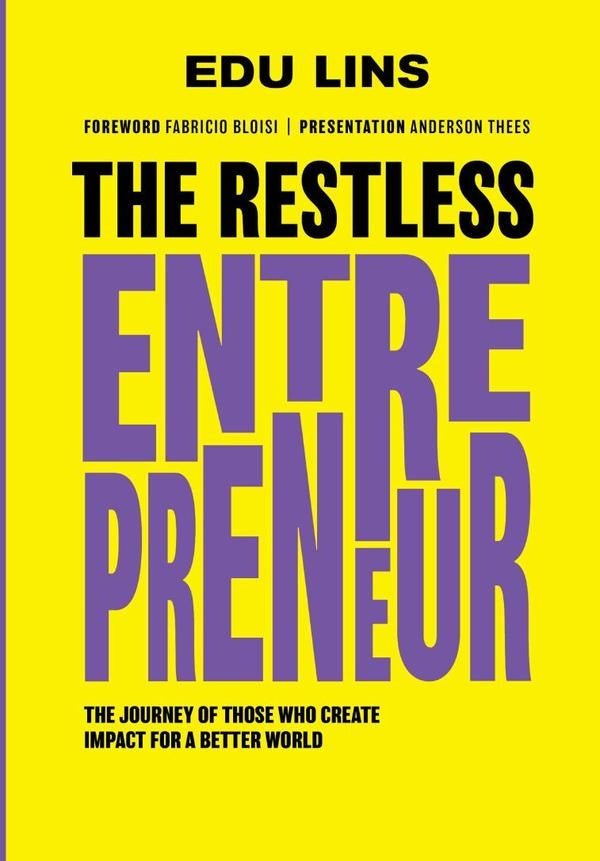 The Restless Entrepreneur | Edu Lins