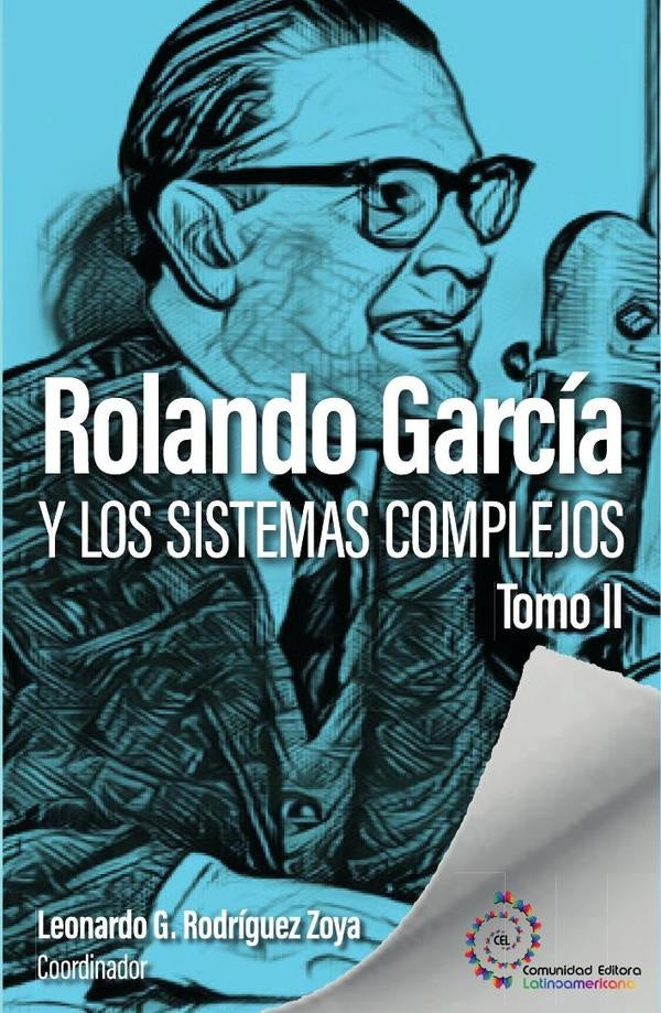 Rolando Garcia y los sistemas complejos. Tomo II | LeonardoGabrielRodriguez Zoya