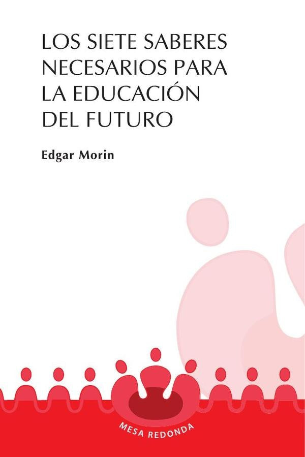 Los siete saberes necesarios para la educacion del futuro | EDGAR MORIN