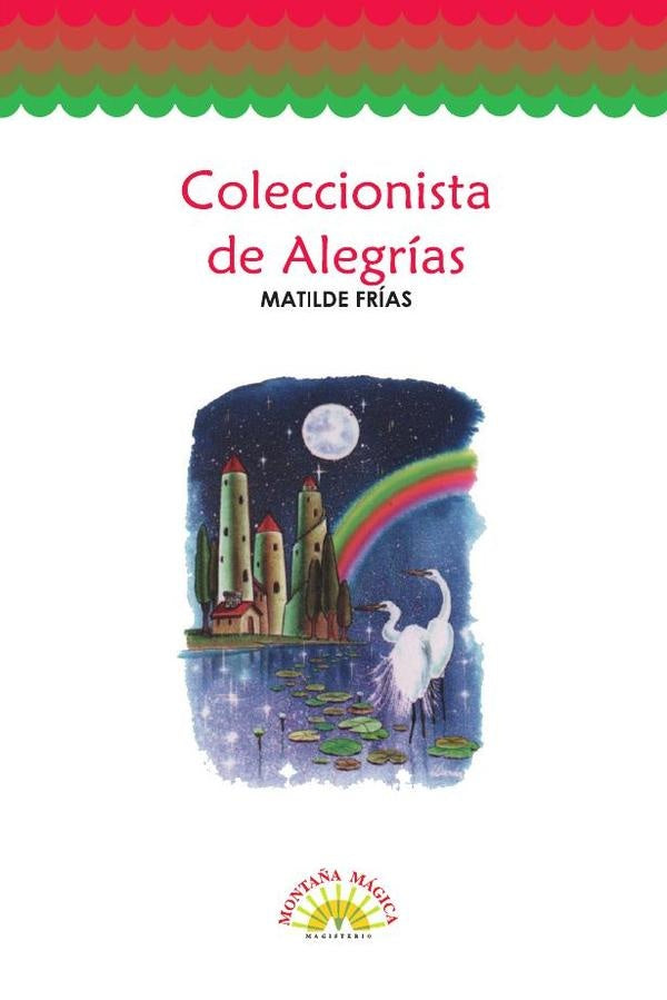 Coleccionista de alegrias | Matilde Frias