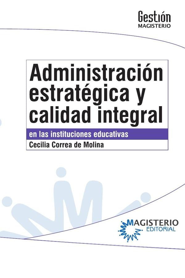 Administracion estrategica y calidad integral en las instituciones educativas | CeciliaCorreaDe Molina