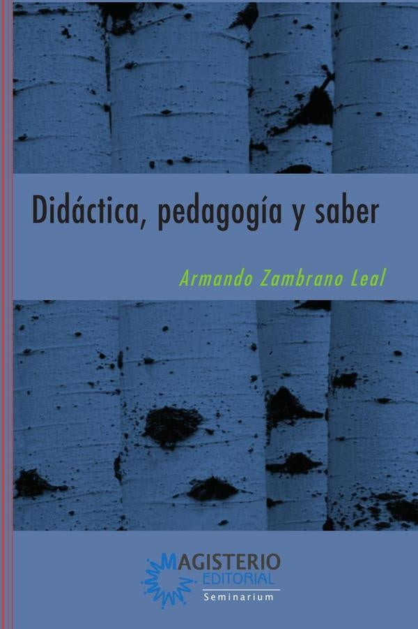 Didactica, pedagogia y saber | ZambranoLeal Armando