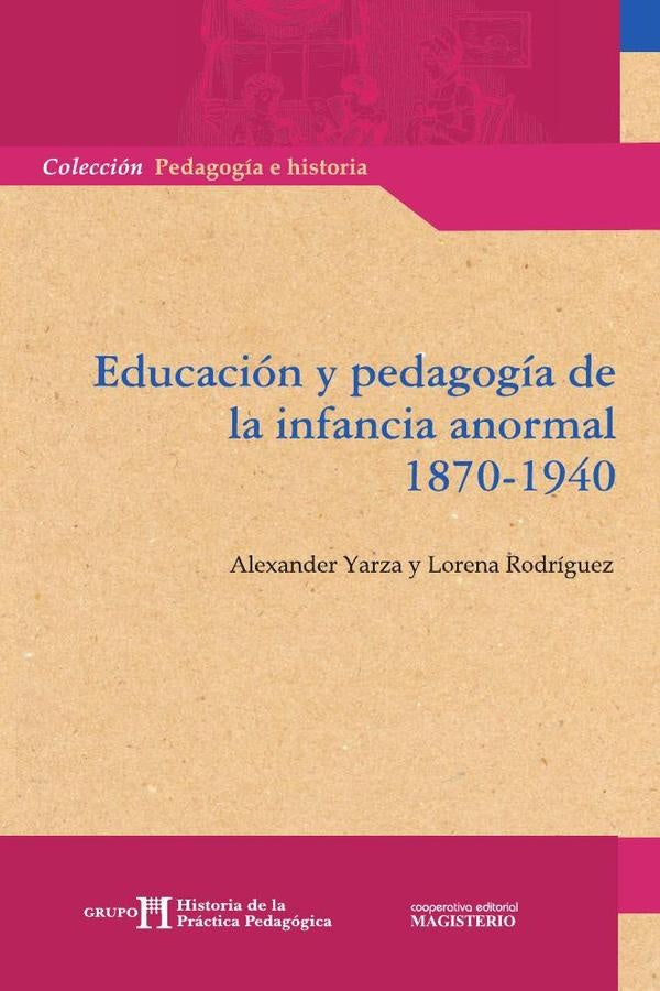 Educacion y pedagogia de la infancia anormal 1870-1940 | Gloria Rodríguez / Lorena García Menéndez
