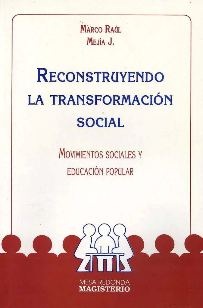 Reconstruyendo la transformacion social | MarcoRaulMejia Rojas