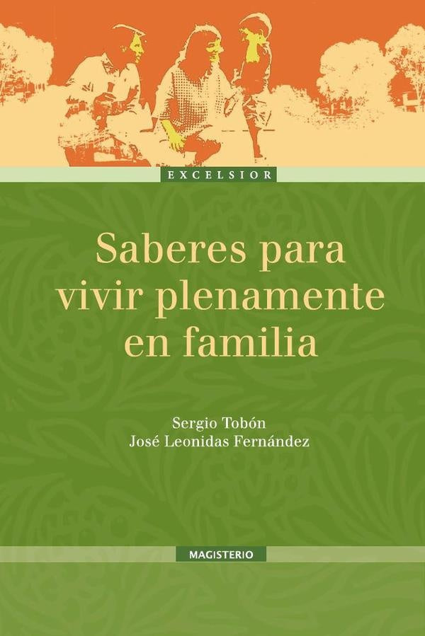 Saberes para vivir plenamente en familia | Sergio Tobon