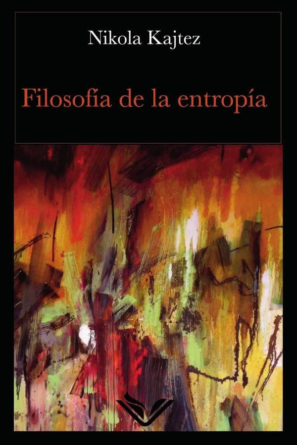 Filosofia de la entropia | Nikola Kajtez