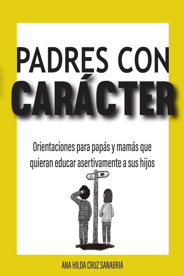 Padres con caracter | AnaHildaCruz Sanabria