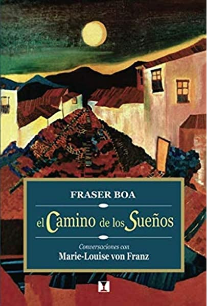 El camino de los sue?os: Conversaciones con Marie-Louise von Franz | Fraser Boa