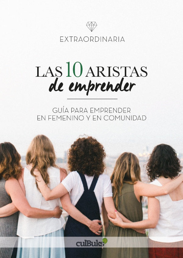 Las diez aristas de emprender | Comunidad Extraordinaria