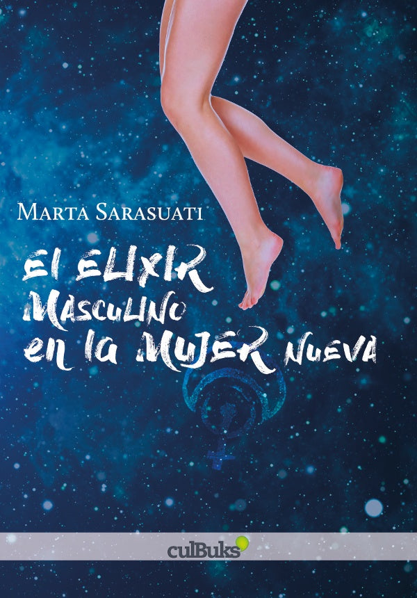 El elixir masculino en la mujer nueva | Marta Sarasuati