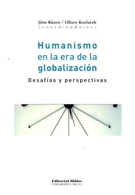 Humanismo en la era de la globalización | J. y Kozlarek O. Rüsen