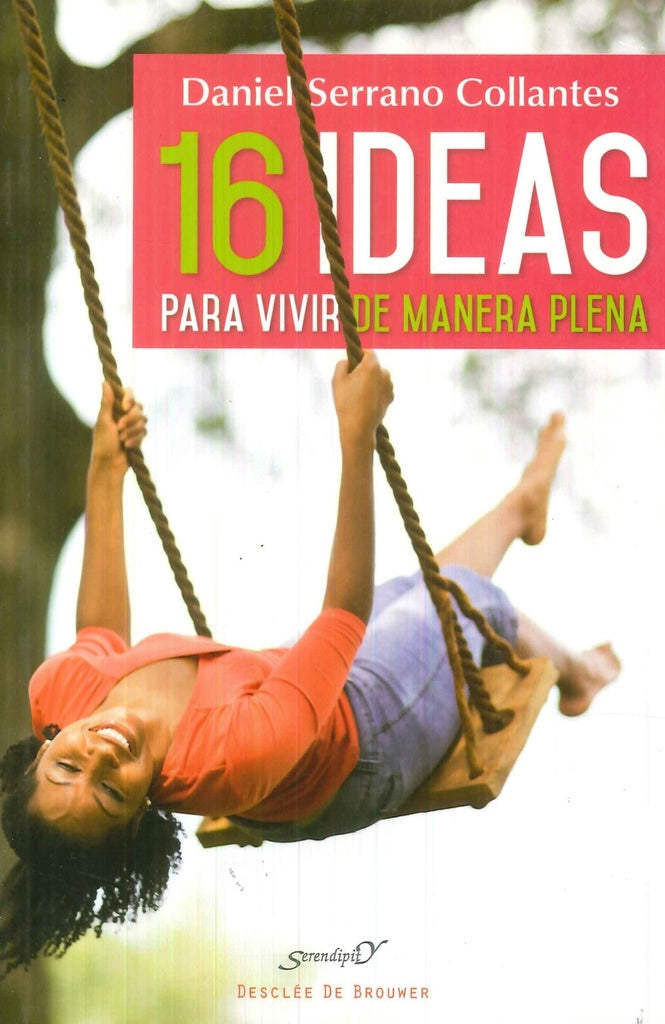 16 ideas para vivir de manera plena. Experiencias y reflexiones de un medico de familia | DanielSerrano Collantes