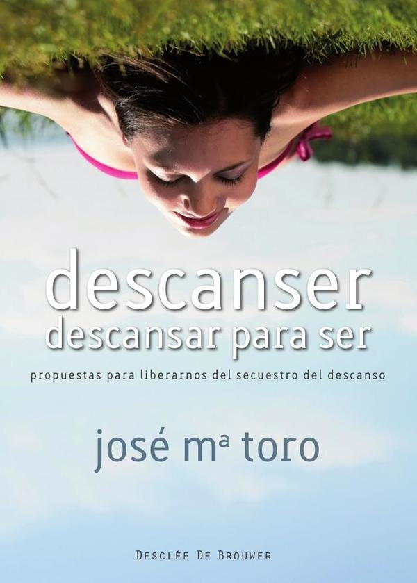Descanser, descansar para ser | JoseM?Toro Ales