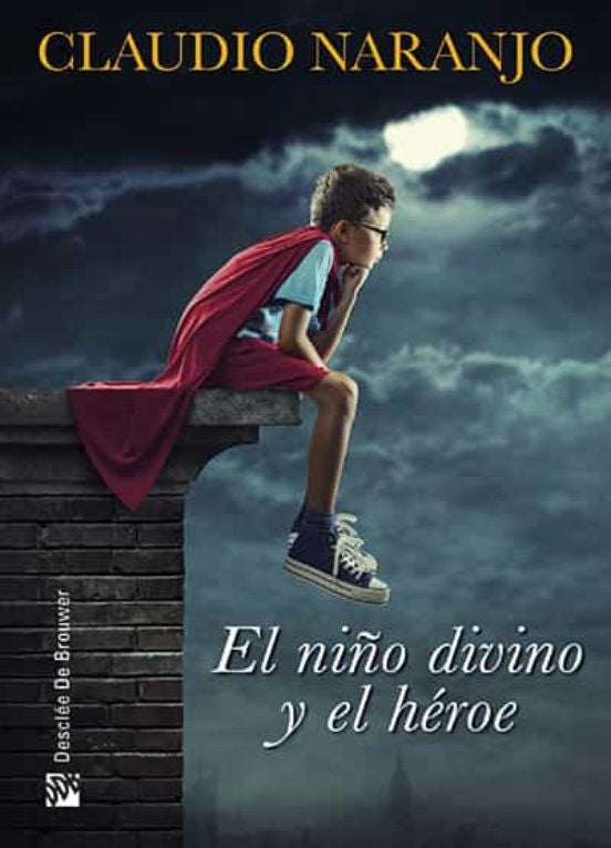 El ni?o divino y el heroe | CLAUDIO NARANJO