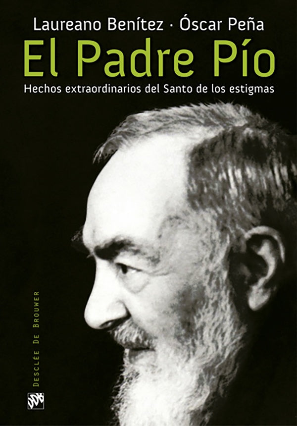 El Padre Pio. Hechos extraordinarios del Santo de los estigmas | oscarPe?a Mayoral