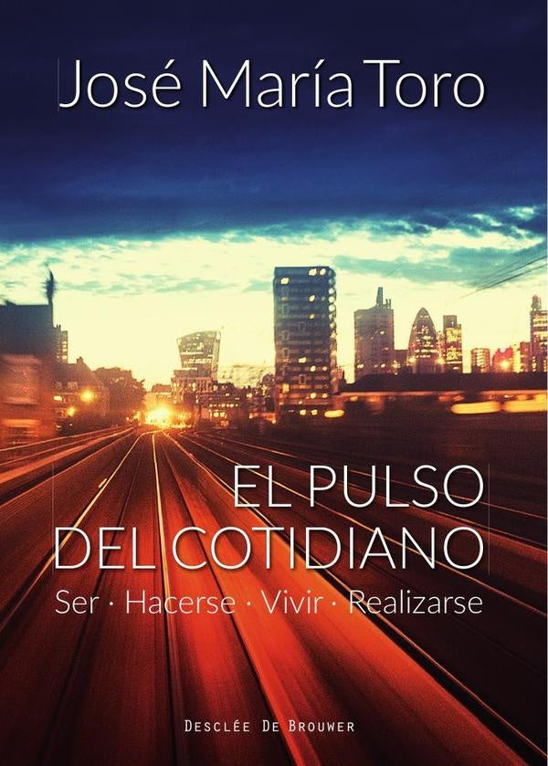 El pulso del cotidiano. Ser, hacerse, vivir, realizarse | JoseM?Toro Ales