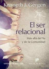 El ser relacional. Mas alla del yo y de la comunidad | Kenneth J. Gergen