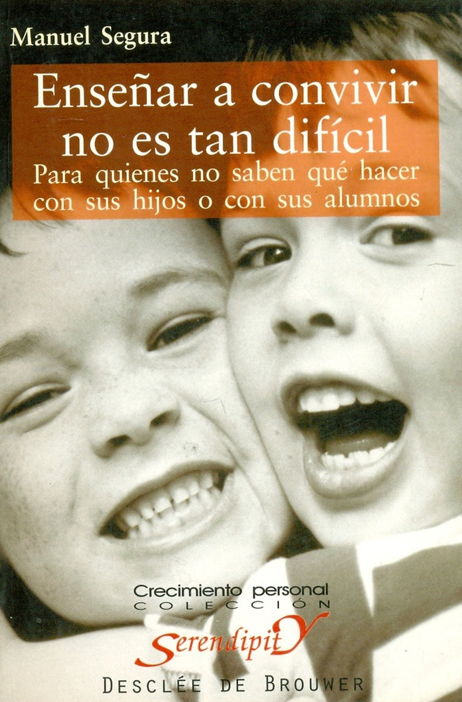 Ense?ar a convivir no es tan dificil. Para quienes no saben que hacer con sus hijos o con sus alumno | ManuelSegura Morales