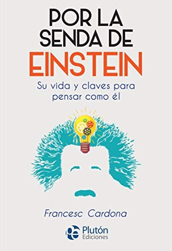 Por la senda de Einstein | Francisco Luis Cardona Castro