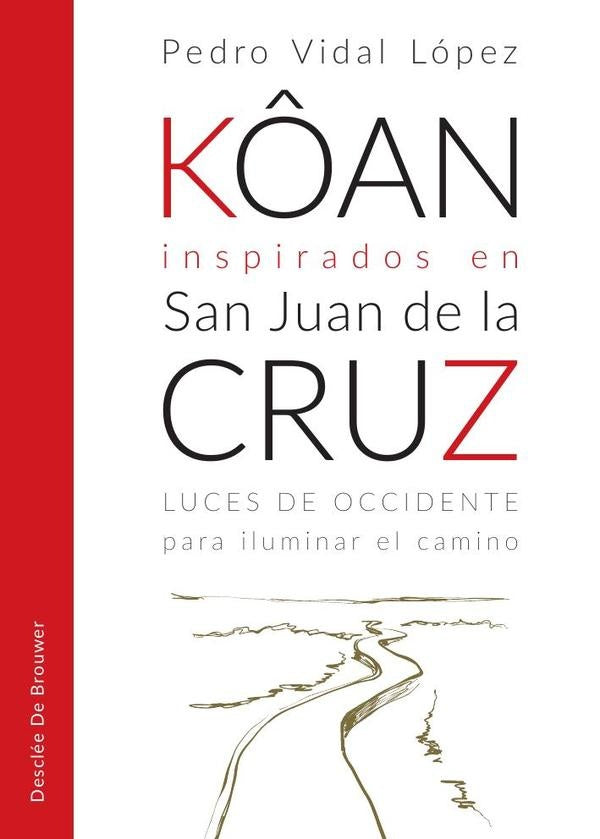 K?an inspirados en san Juan de la Cruz. Luces de occidente para iluminar el camino | PedroVidal Lopez